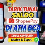 Cara Tarik Tunai ShopeePay di ATM BCA Tanpa Kartu, Gratis Biaya Admin Sepuasnya Terbaru 2026 saldo shopeepay