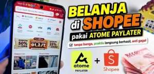 Cara Belanja Di Shopee Pakai Atome Paylater, Mudah Dan Praktis