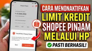 Cara Menonaktifkan Limit Kredit Shopee Pinjam Melalui HP, Pasti Berhasil